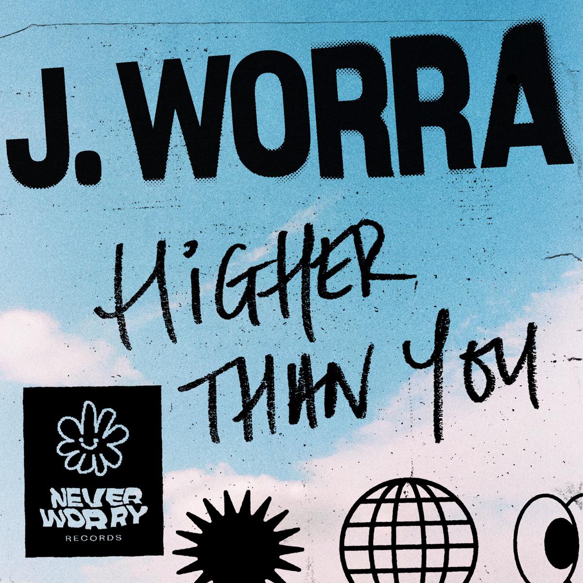 Higher Than You - J. Worra