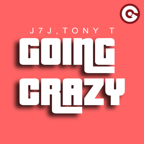 Going Crazy - J7J & Tony T