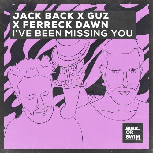 Jack Back & Guz & Ferreck Dawn - I’ve Been Missing You