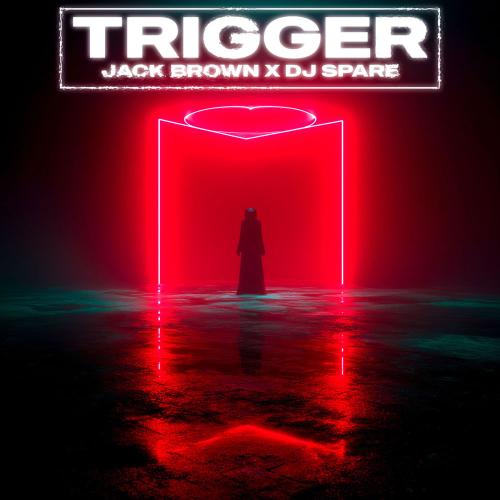 Trigger - Jack Brown & DJ Spare