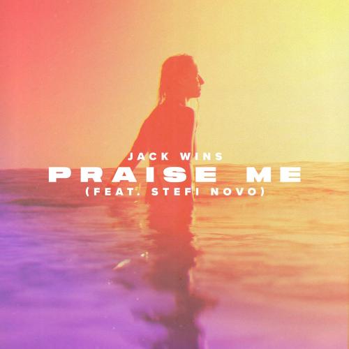 Jack Wins feat. Stefi Novo - Praise Me