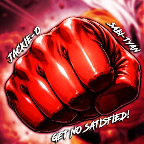 Jackie-O, Sabi-tyan - Get No Satisfied!