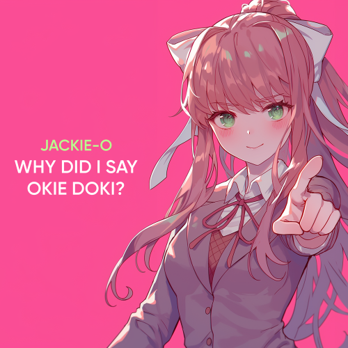 Jackie-O - Why Did I Say Okie Doki_