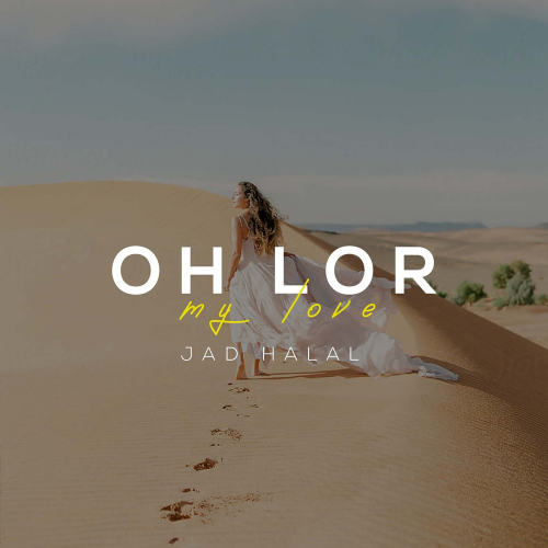 Jad Halal - Oh Lor My Love