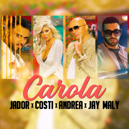 Jador & Costi & Andrea & Jay Maly - Carola