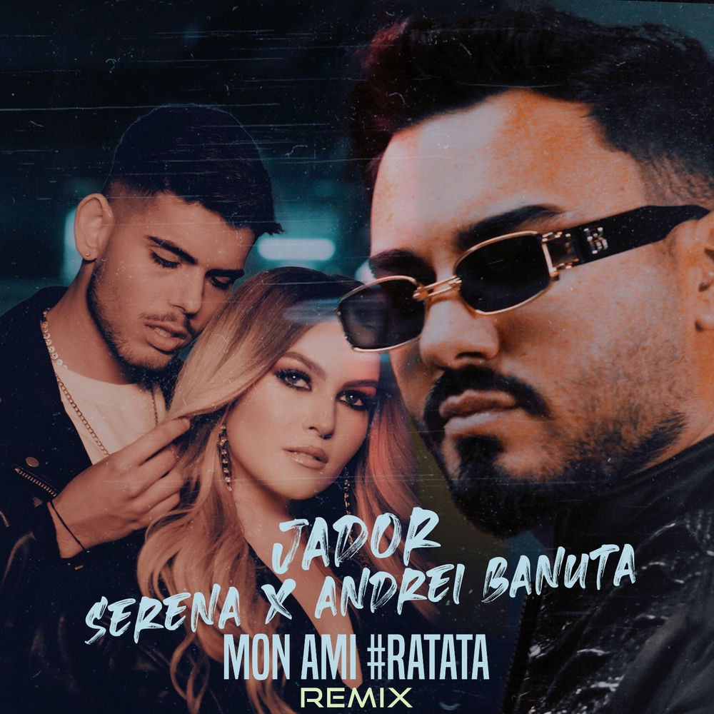 Mon Ami (#ratata) (Remix) - Jador, Serena & Andrei Banuta