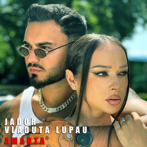 Jador & Vladuta Lupau - Amanta