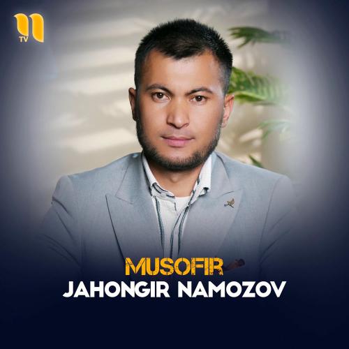 Musofir - Jahongir Namozov