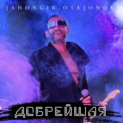 Добрейшая - Jahongir Otajonov