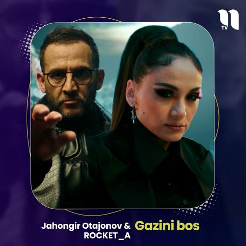 Gazini Bos - Jahongir Otajonov feat. ROCKET_A
