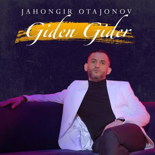 Giden Gider - Jahongir Otajonov