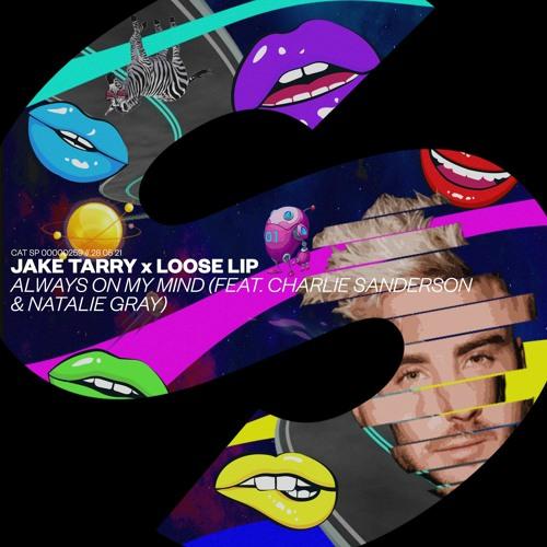 Jake Tarry, Loose Lip feat. Charlie Sanderson, Natalie Gray - Always On My Mind 
