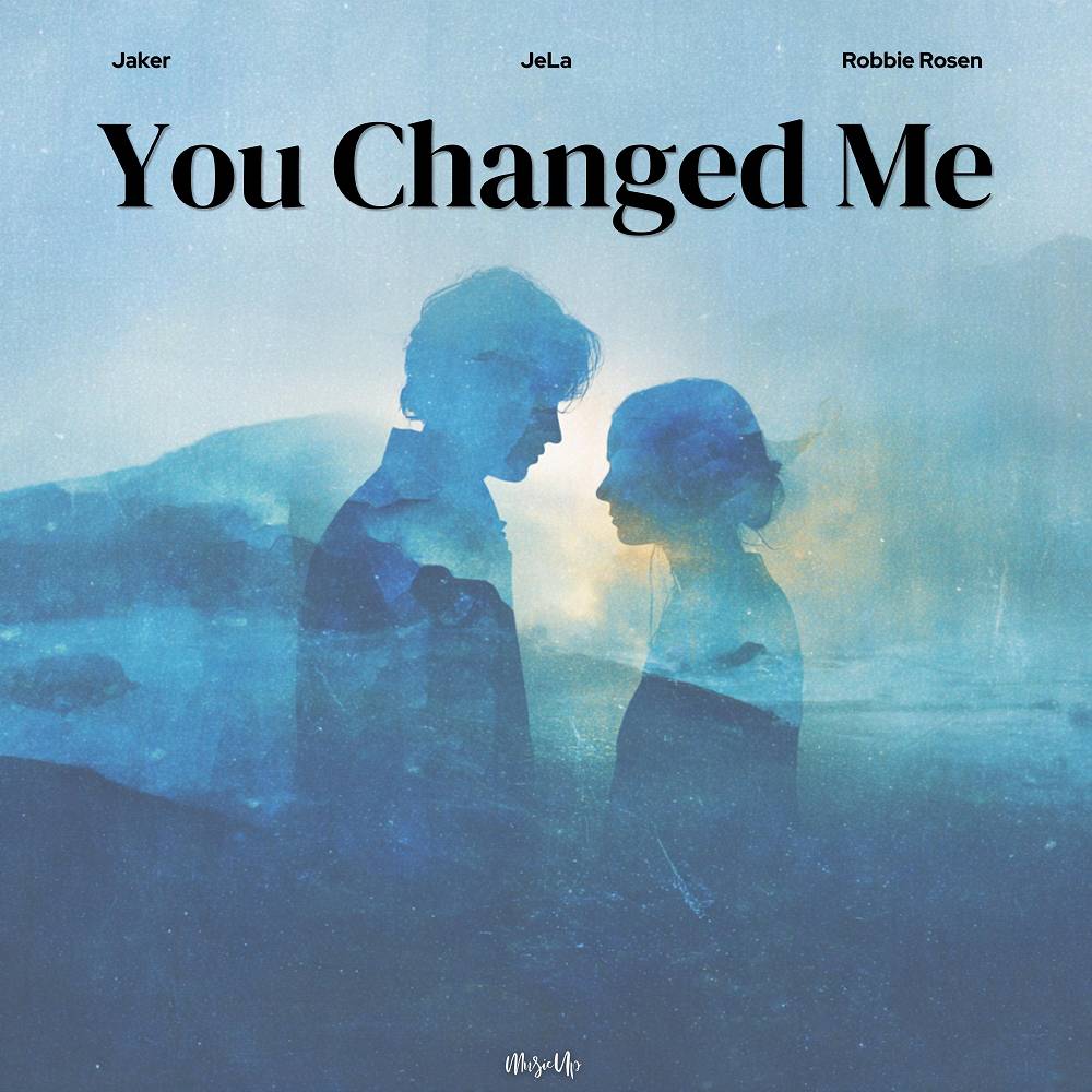 You Changed Me - Jaker & JeLa & Robbie Rosen