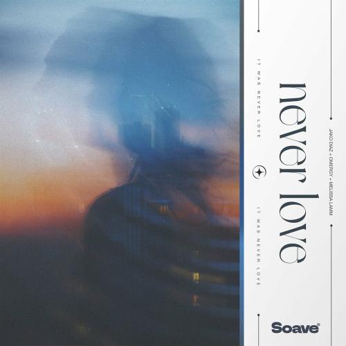 Jako Diaz, OMERGY & Melissa Lamm - Never Love
