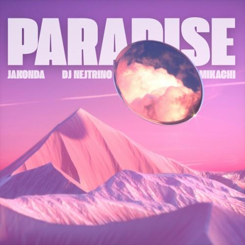 JAKONDA, DJ Nejtrino & MIKACHI - Paradise