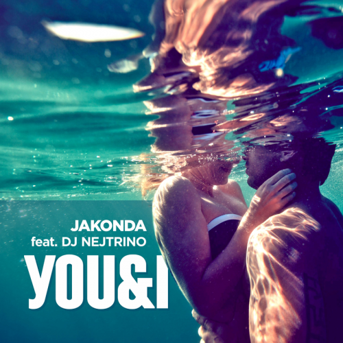 Jakonda feat. Dj Nejtrino - You & I (Jakonda Edit)