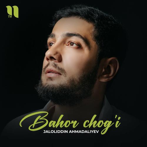 Bahor Chog'i - Jaloliddin Ahmadaliyev
