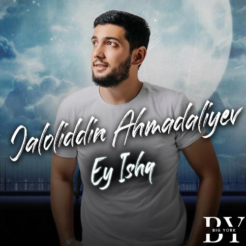 Ey Ishq - Jaloliddin Ahmadaliyev