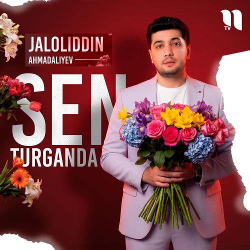 Jaloliddin Ahmadaliyev - Sen Turganda