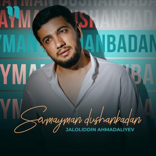 Sevmayman Dushanbadan - Jaloliddin Ahmadaliyev