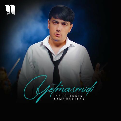 Yetmasmidi - Jaloliddin Ahmadaliyev
