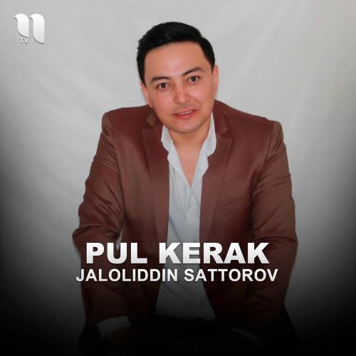 Pul Kerak - Jaloliddin Sattorov