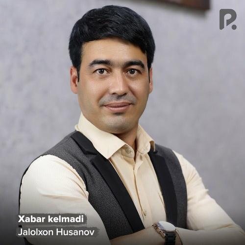 Xabar Kelmadi - Jalolxon Husanov