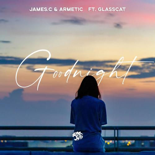 James.c, Armetic & glasscat - Goodnight（feat.glasscat）