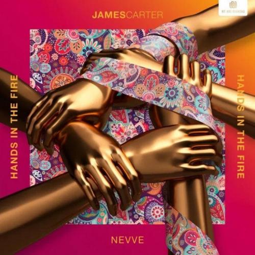 Hands in the Fire - James Carter feat. Nevve