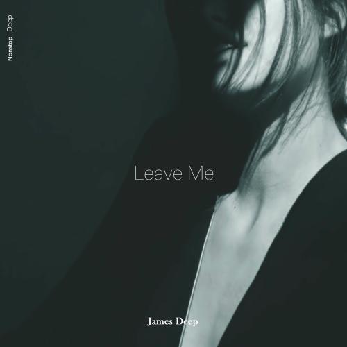 James Deep - Leave Me