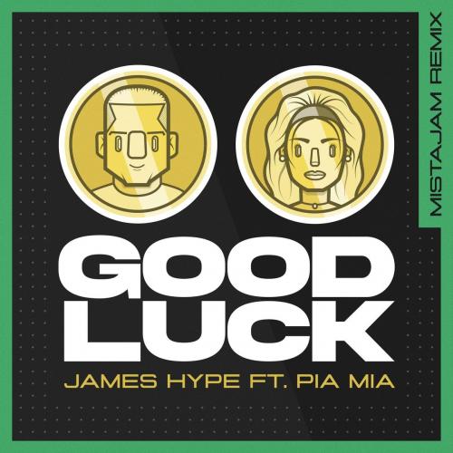 James Hype feat. Pia Mia - Good Luck (MistaJam Remix)