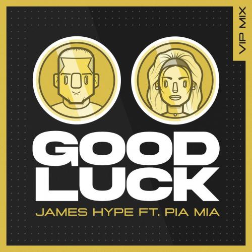 James Hype feat. Pia Mia - Good Luck (VIP Remix)