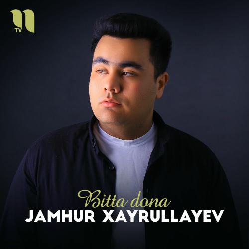 Bitta Dona - Jamhur Xayrullayev