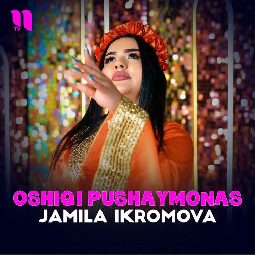 Oshiqi Pushaymonas - Jamila Ikromova