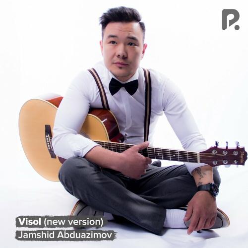 Visol (New Version) - Jamshid Abduazimov