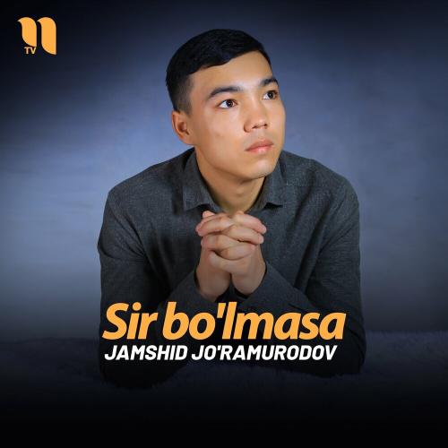 Sir bo'lmasa - Jamshid Jo'ramurodov