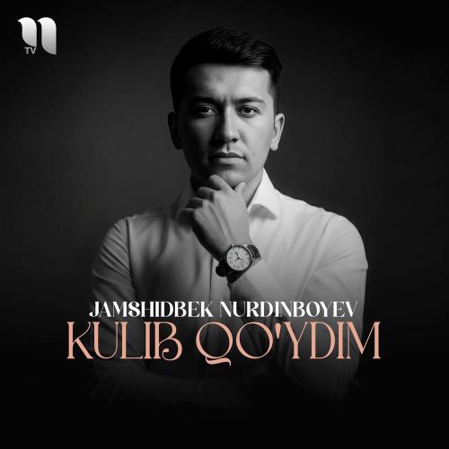 Kulib Qo'ydim - Jamshidbek Nurdinboyev