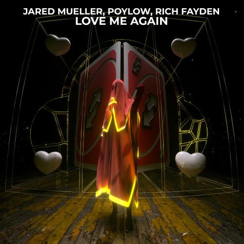 Jared Mueller, Poylow & Rich Fayden - Love Me Again