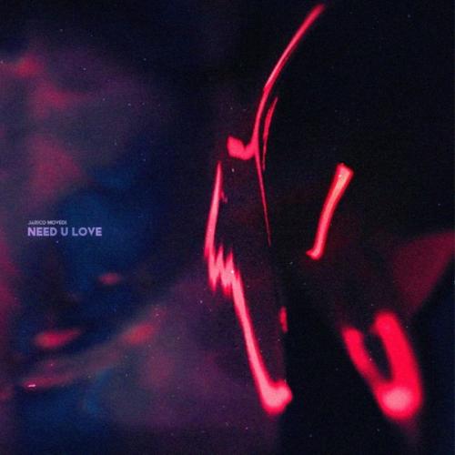 Need u Love - Jarico & Movedi