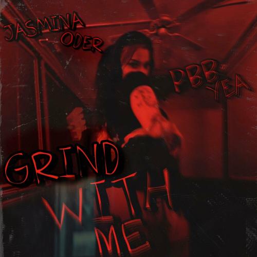 Grind With Me - Jasmina Oder feat. Pbb Yea