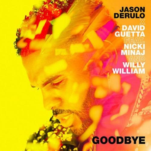 Goodbye - Jason Derulo & David Guetta feat. Nicki Minaj & Willy William