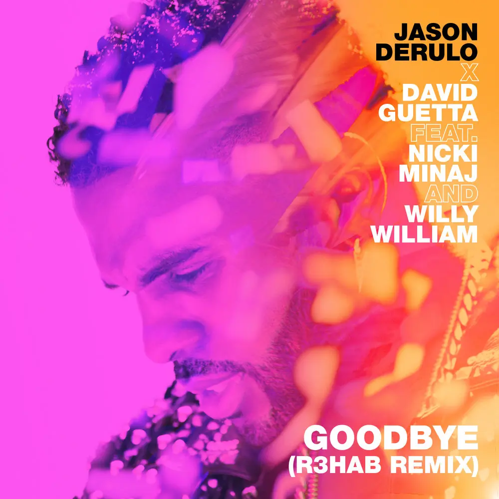 Goodbye (R3HAB Remix; feat. Nicki Minaj & Willy William) - Jason Derulo, David Guetta, Nicki Minaj, Willy William, R3HAB
