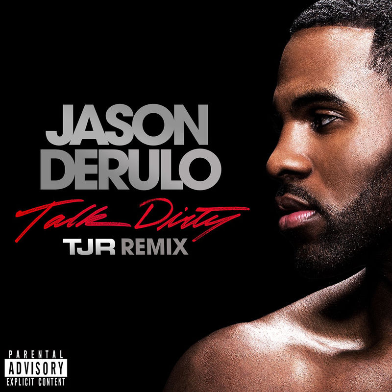 Talk Dirty (Feat. 2 Chainz) (Tjr Remix) - Jason Derulo feat. 2 Chainz & Tjr