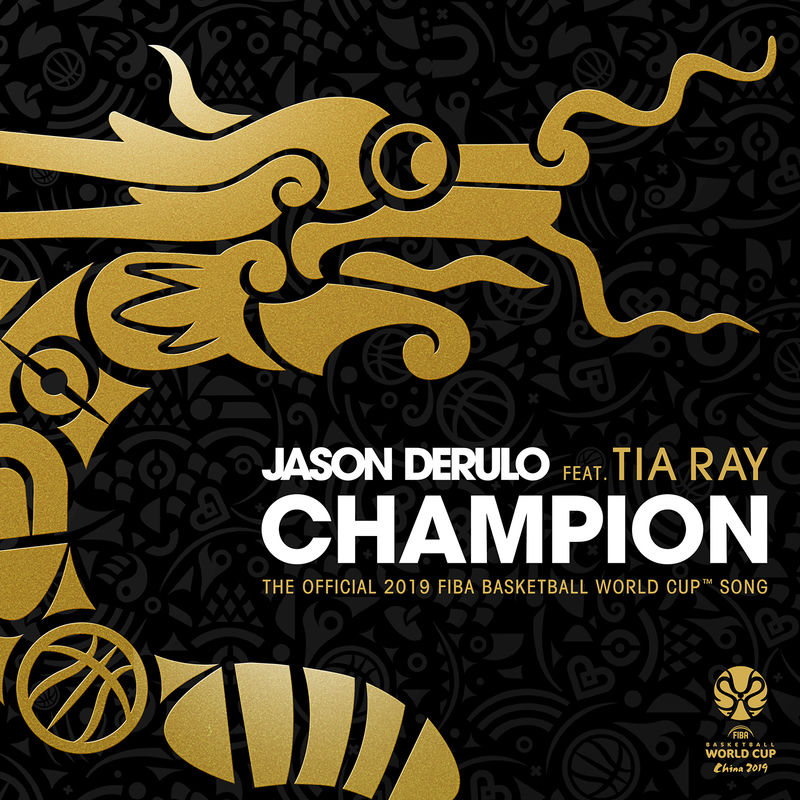 Champion (Feat. Tia Ray) (The Official 2019 Fiba Basketball World Cup™ Song) - Jason Derulo feat. Tia Ray