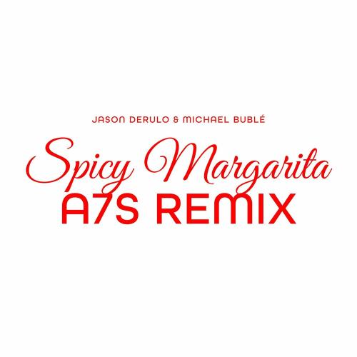 Jason Derulo & Michael Bublé - Spicy Margarita (A7s Remix)