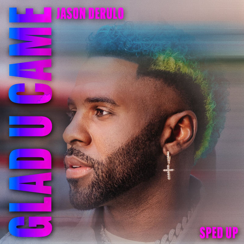 Glad U Came (Sped Up Version) - Jason Derulo & sped up nightcore
