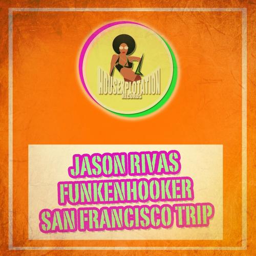 San Francisco Trip (Radio Edit) - Jason Rivas feat. Funkenhooker