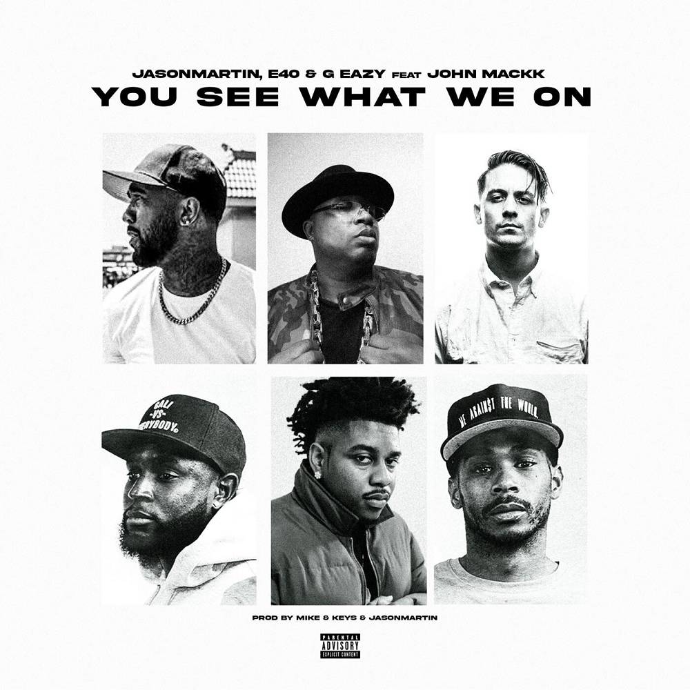 JasonMartin & E-40 & G-Eazy - You See What We On (feat. John Mackk)