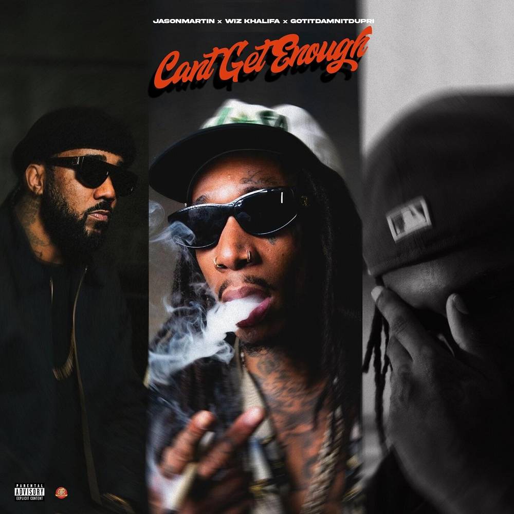 Can't Get Enough - JasonMartin & Wiz Khalifa & Gotitdamnitdupri