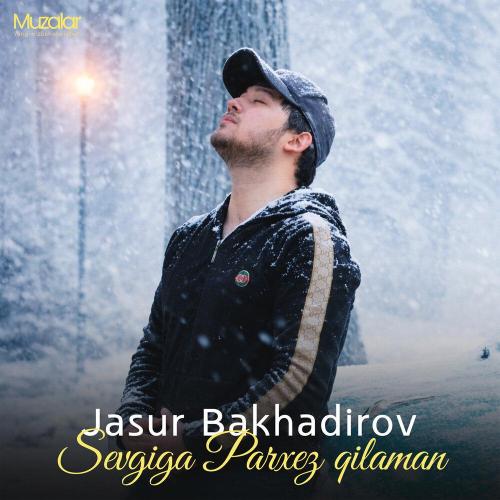 JASUR BAKHADIROV - Sevgiga Parxez Qilaman